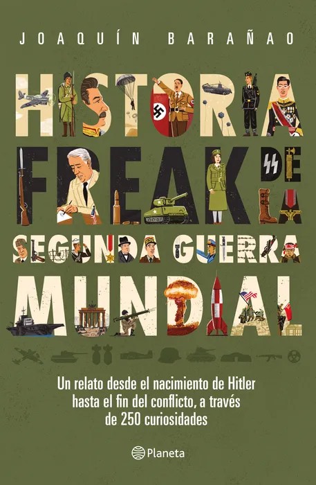 Historia Freak de la Segunda Guerra Mundial - Joaquín Barañao