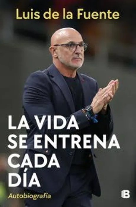 Portada del libro La vida se entrena cada día de Luis de la Fuente