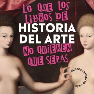 Portada del libro Lo que los Libros de Historia del Arte no Quieren que Sepas de Blanca Guilera