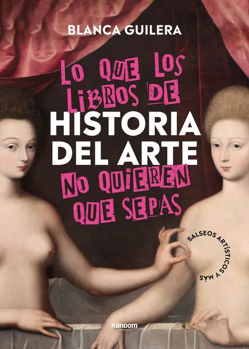 Portada del libro Lo que los Libros de Historia del Arte no Quieren que Sepas de Blanca Guilera