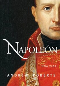 Portada del libro Napoleón: Una vida de Andrew Roberts