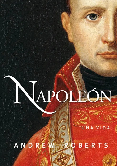 Napoleón: Una vida – Andrew Roberts