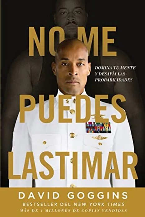No me puedes lastimar: Domina tu mente y desafía las probabilidades – David Goggins