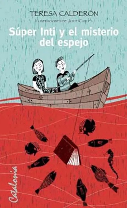 Super Inti y el Misterio del Espejo – Teresa Calderon