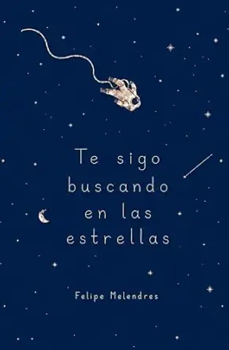 Te sigo buscando en las estrellas – Felipe Melendres