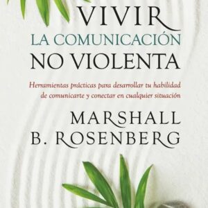 Portada del libro Vivir La Comunicación No Violenta de Marshall B. Rosenberg