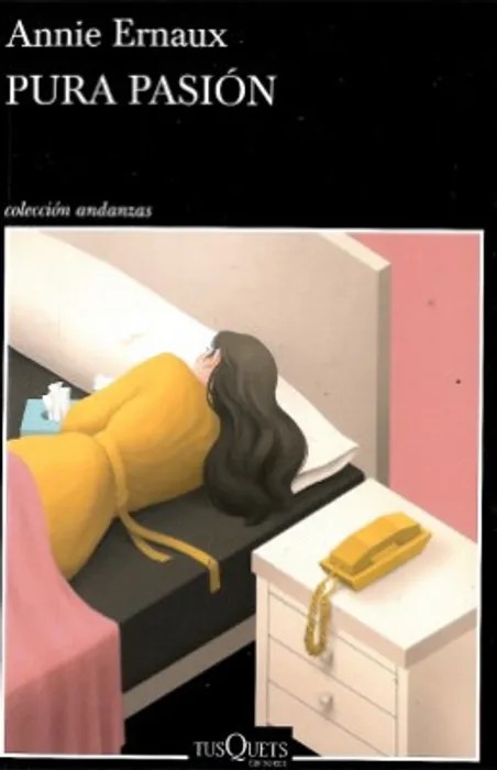 Portada del libro Pura Pasión - Annie Ernaux de Annie Ernaux para comprar online