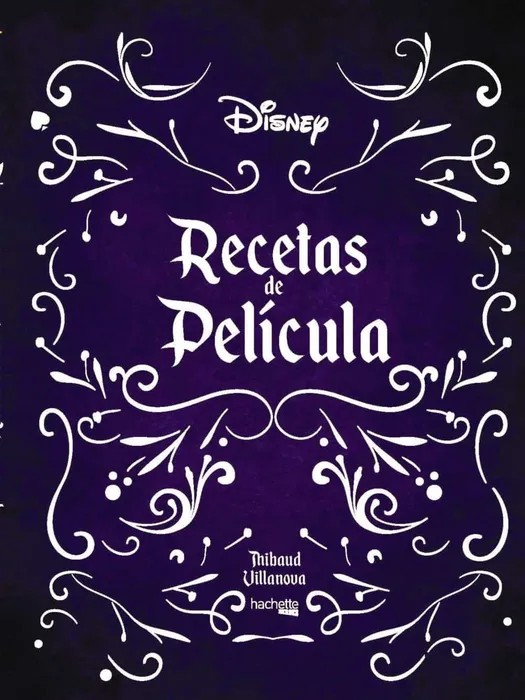 Portada del libro Recetas de Pelicula- Disney - Thibaud Villanova de Thibaud Villanova para comprar online
