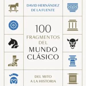 Portada del libro 100 fragmentos del mundo clásico - David Hernández de la Fuente de David Hernández de la Fuente para comprar online