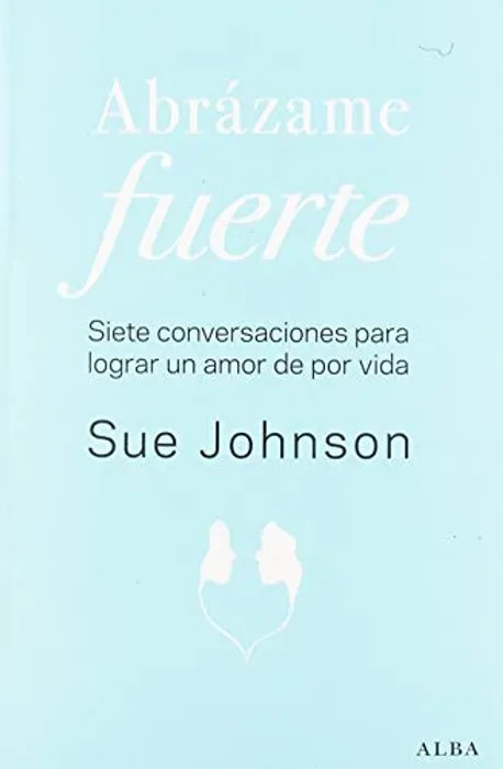 Portada del libro Abrázame Fuerte (Psicología) - Sue Johnson de Sue Johnson para comprar online