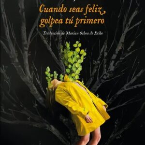 Portada del libro CUANDO SEAS FELIZ GOLPEA TU PRIMERO - Tatiana Tibuleac de Tatiana Tibuleac para comprar online