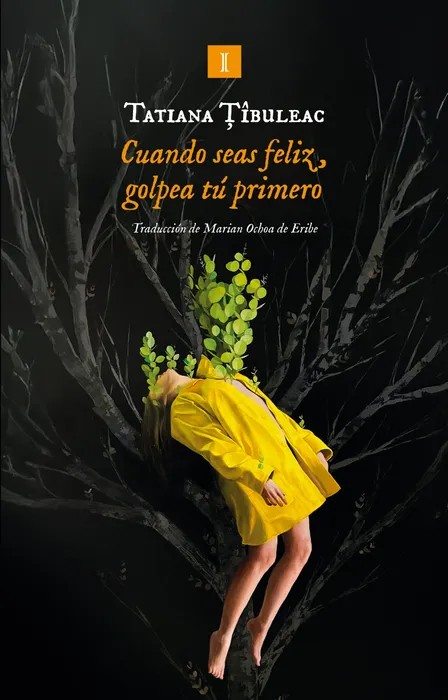 Portada del libro CUANDO SEAS FELIZ GOLPEA TU PRIMERO - Tatiana Tibuleac de Tatiana Tibuleac para comprar online