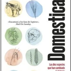Portada del libro Domesticados. Las Diez Especies que han Cambiado la Historia - Alice Roberts de Alice Roberts para comprar online
