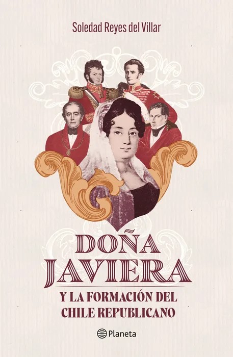 Portada del libro Doña Javiera y la formación del Chile republicano - Soledad Reyes del Villar de Soledad Reyes del Villar para comprar online