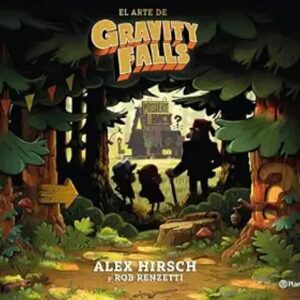 Portada del libro El arte de Gravity Falls - Alex Hirsch de Alex Hirsch para comprar online