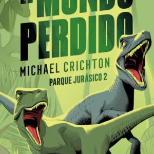 Portada del libro El Mundo Perdido. Parque Jurásico 2 - Michael Crichton de Michael Crichton para comprar online