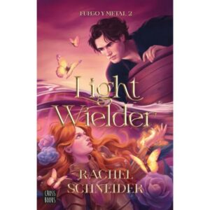 Portada del libro Fuego y metal 2. Light Wielder - Rachel Schneider de Rachel Schneider para comprar online