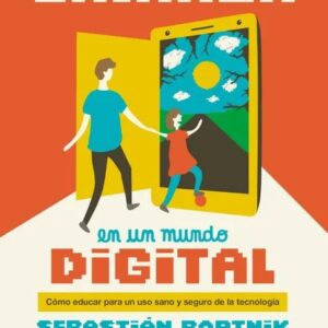 Portada del libro Guia Para la Crianza en un Mundo Digital - Sebastian Bortnik de Sebastian Bortnik para comprar online