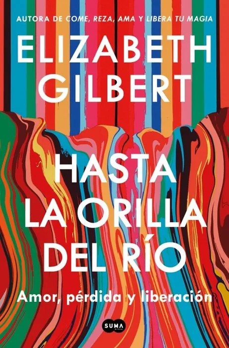 Portada del libro Hasta la orilla del río - Elizabeth Gilbert de Elizabeth Gilbert para comprar online