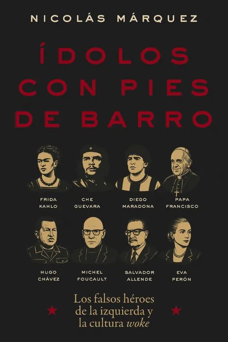 Portada del libro IDOLOS CON PIE DE BARRO - NICOSLAS MARQUEZ de Nicolás Márquez para comprar online