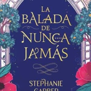 Portada del libro La balada de Nunca Jamás - Stephanie Garber de Stephanie Garber para comprar online