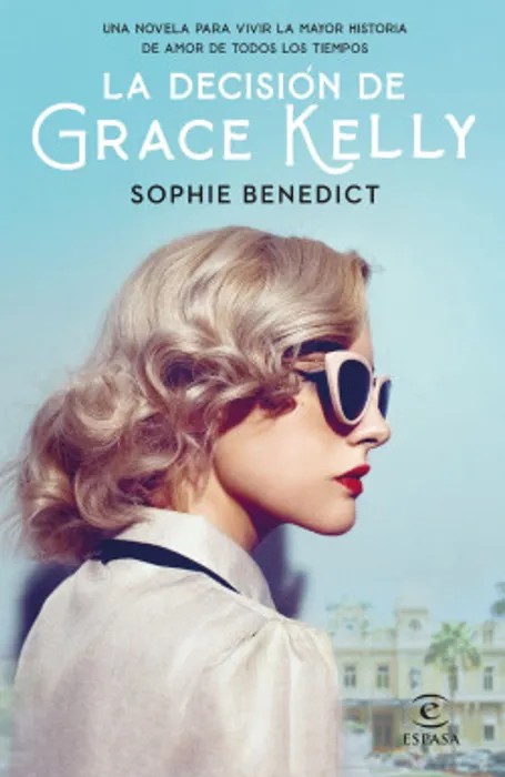 Portada del libro La Decisión de Grace Kelly - Sophie Benedict de Sophie Benedict para comprar online