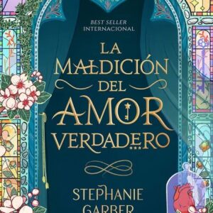 Portada del libro La maldición del amor verdadero - Stephanie Garber de Stephanie Garber para comprar online
