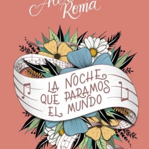 Portada del libro La noche que paramos el mundo - Alexandra Roma de Alexandra Roma para comprar online