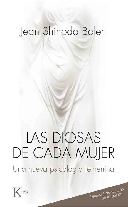 Portada del libro Las Diosas de Cada Mujer: Una Nueva Psicología Femenina - Bolen, Jean Shinoda de Bolen, Jean Shinoda para comprar online