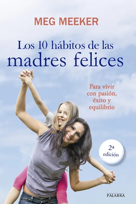 Portada del libro Los 10 Habitos de las Madres Felices - Meg Meeker de Meg Meeker para comprar online