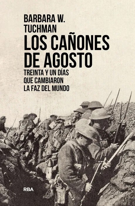 Portada del libro Los cañones de agosto - Barbara W. Tuchman de Barbara W. Tuchman para comprar online