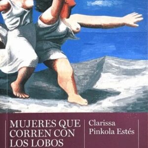 Portada del libro Mujeres que corren con los lobos - Clarissa Pinkola Estés de Clarissa Pinkola Estés para comprar online