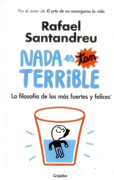 Portada del libro Nada es tan terrible - Rafael Santandreu de Rafael Santandreu para comprar online