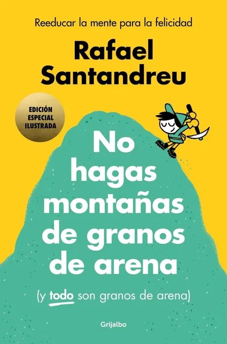 Portada del libro No Hagas Montañas (Ed. Ilustrada) - Rafael Santandreu de Rafael Santandreu para comprar online