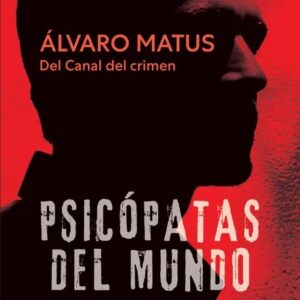 Portada del libro Psicópatas del mundo - Álvaro Matus de Álvaro Matus para comprar online