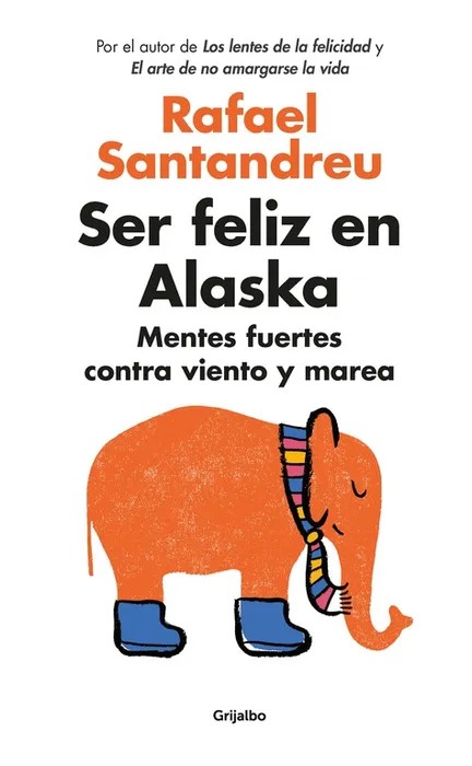Portada del libro Ser Feliz en Alaska - Rafael Santandreu de Rafael Santandreu para comprar online