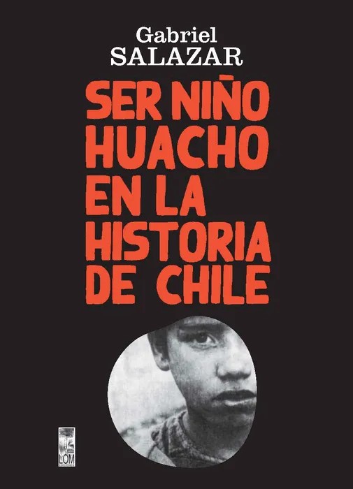 Portada del libro Ser Niño Huacho en la Historia de Chile - Gabriel Salazar de Gabriel Salazar para comprar online