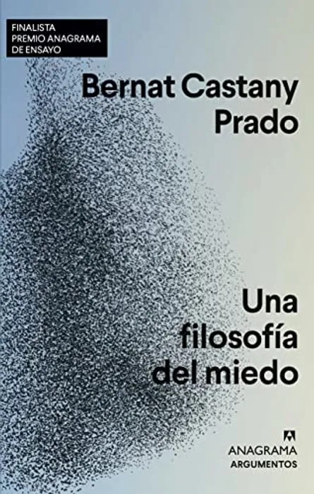 Portada del libro UNA FILOSOFÍA DEL MIEDO - Bernat Castany Prado de Bernat Castany Prado para comprar online